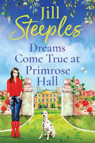 Title: Dreams Come True At Primrose Hall, Author: Jill Steeples