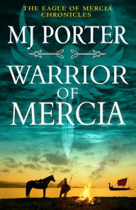 Title: Warrior of Mercia: The action-packed historical thriller from MJ Porter, Author: MJ Porter