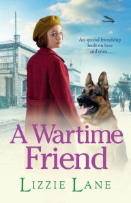 Title: A Wartime Friend, Author: Lizzie Lane