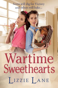 Title: Wartime Sweethearts, Author: Lizzie Lane