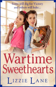 Title: Wartime Sweethearts: The start of a heartwarming historical series by Lizzie Lane, Author: Lizzie Lane