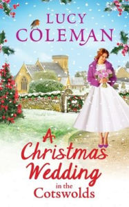 Title: A Christmas Wedding in the Cotswolds, Author: Lucy Coleman