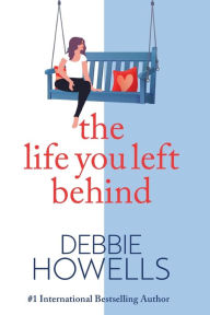 Title: The Life You Left Behind, Author: Debbie Howells