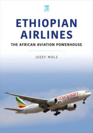 Title: Ethiopian Airlines: The African Aviation Powerhouse, Author: Jozef Mols