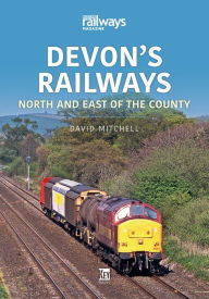 Title: Devon's Railways: North and East of the County, Author: David Mitchell