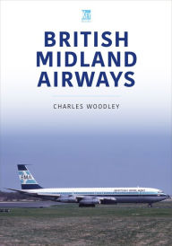 Title: British Midland Airways, Author: Charles Woodley