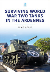 Download kindle books Surviving World War Two Tanks in the Ardennes by Craig Moore, Craig Moore (English Edition) CHM FB2 9781802821338