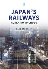 Good books pdf free download Japan's Railways: Hokkaido to Chubu by Dave Spoonley (English literature) 9781802824612