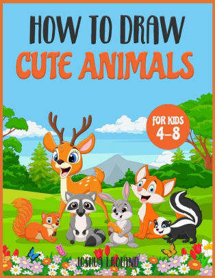How to Draw Cute animals for kids 4-8: An Activity Book for all kids to ...