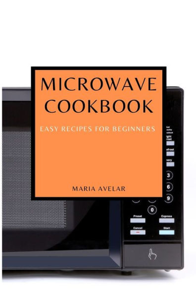 Microwave Cookbook: Easy Recipes for Beginners