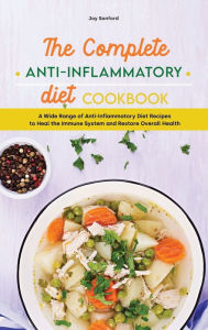 Title: A Guide to Anti-Inflammatory Diet Recipes: The Best Guide to Anti-Inflammatory Diet with Delicious Recipes for Sustain Your Healing, Author: Joy Sanford