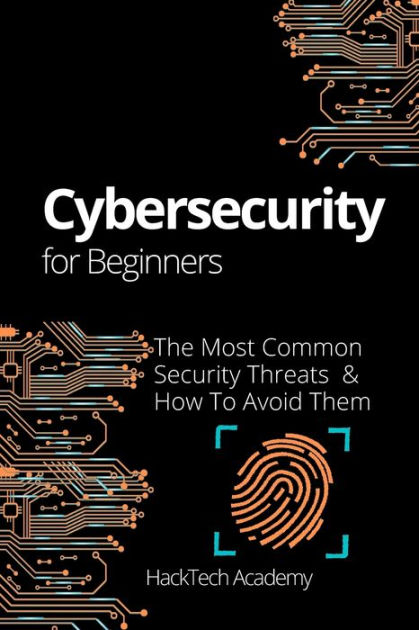 Cybersecurity For Beginners: The Most Common Security Threats & How To ...