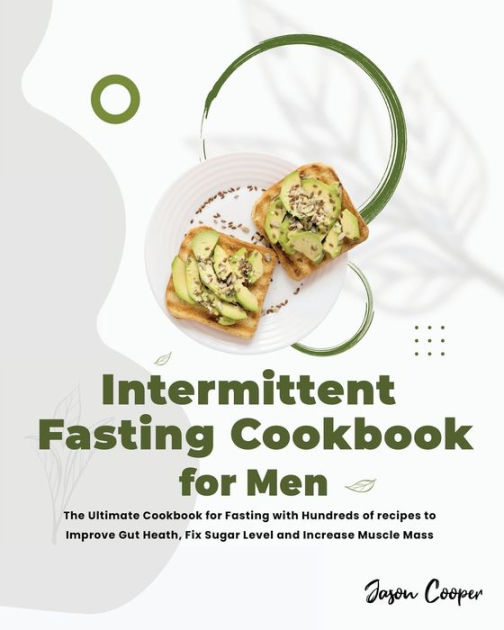 Intermittent Fasting Cookbook for Men: : The Ultimate Cookbook for ...