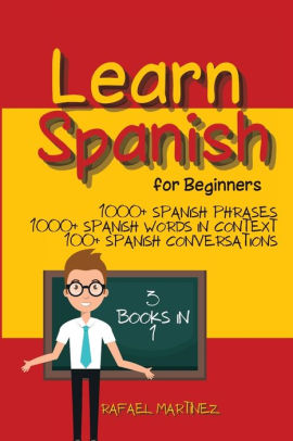 Learn Spanish for Beginners: 3 Books in 1 - 1000+ Spanish Phrases, 1000 ...