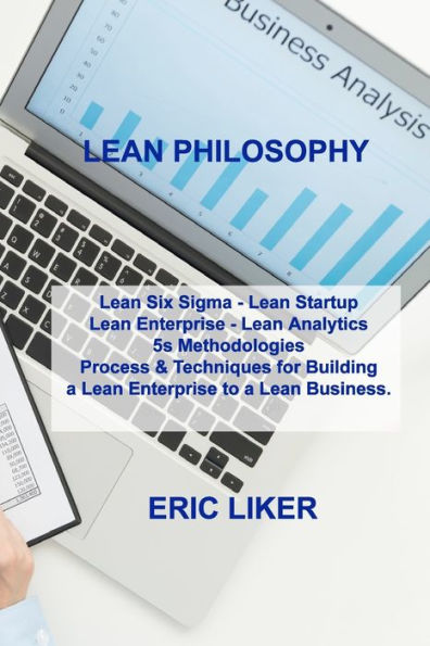 Lean PHILOSOPHY: Six Sigma - Startup Enterprise Analytics 5s Methodologies Process & Techniques for Building a to Business.