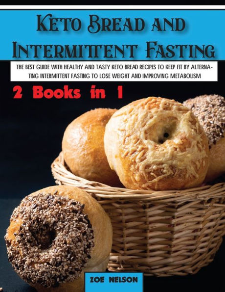 keto bread and intermittent Fasting: The best guide with healthy tasty recipes to keep fit by alternating fasting Lose weight improving metabolism