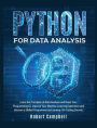 Python for Data Analysis: Learn the Principles of Data Analysis and Raise Your Programming Iq. Improve Your Machine Learning Experience and Become a Skilled Programmer by Learning 10+ Coding Secrets