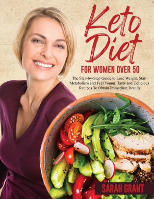 Keto Diet for Women Over 50: The Step-by-Step Guide to Lose Weight ...