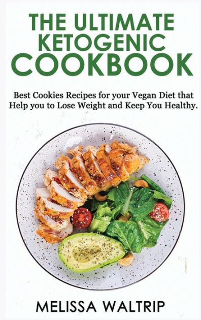 THE ULTIMATE KETOGENIC COOKBOOK: Best Cookies Recipes for your Vegan ...
