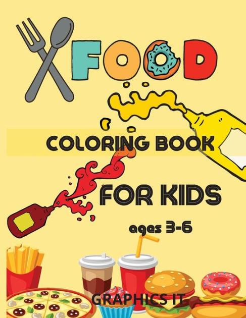 FOOD COLORING BOOK: FOR KIDS AGES 3-6 by GRAPHICS IT, Paperback ...