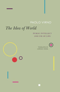 Title: The Idea of World: Public Intellect and Use of Life, Author: Paolo Virno