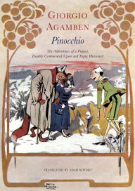 Pdf files free download ebooks Pinocchio: The Adventures of a Puppet, Doubly Commented Upon and Triply Illustrated 9781803091389 by Giorgio Agamben, Adam Kotsko  English version