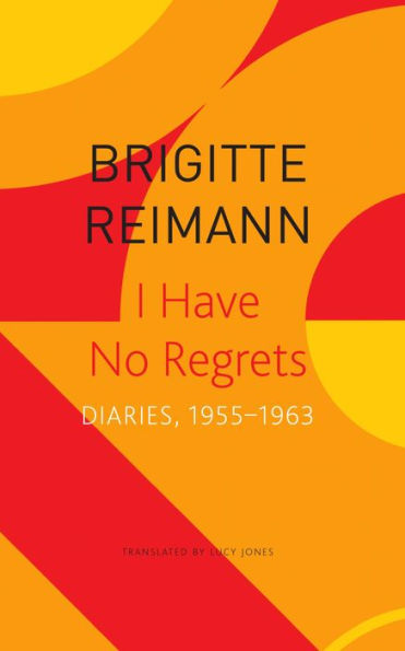 I Have No Regrets: Diaries, 1955-1963