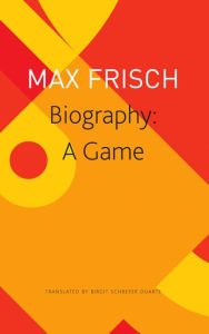 Title: Biography: A Game, Author: Max Frisch