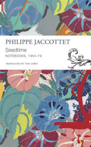 Title: Seedtime: Notebooks, 1954-79, Author: Philippe Jaccottet