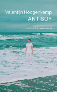 Free ipod downloads books Antiboy  by Valentijn Hoogenkamp, Michele Hutchison 9781803094229 (English literature)