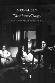 Title: The Absence Trilogy, Author: Mrinal Sen