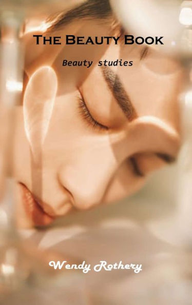 Beauty book: Discover the world of beauty