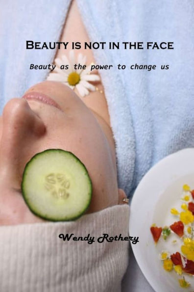 Beauty is not the face: as power to change us