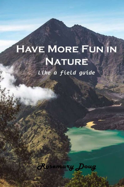 Have More Fun Nature: Like a field guide