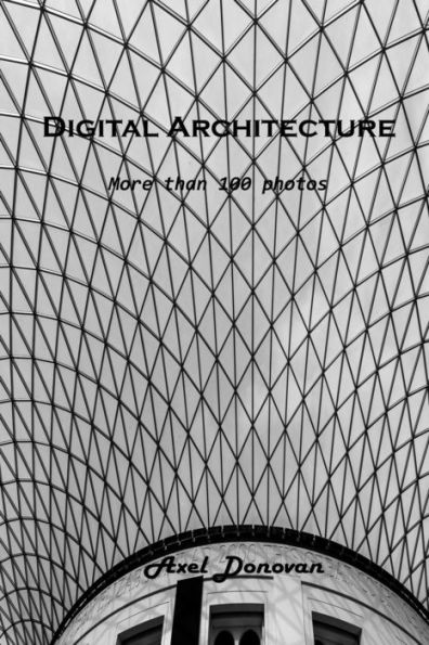 Digital Architecture: More than 100 photos