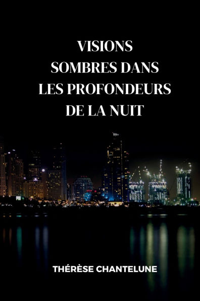 Visions Sombres dans les Profondeurs de la Nuit: Un Roman Policier Suspense, Meurtres et Tueurs en Sï¿½rie