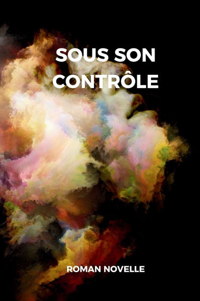 Sous son Contrï¿½le: L'inspecteur Becker et le maï¿½tre de la Manipulation Mentale. Un roman policier.