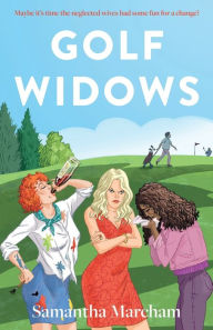 Free ebook download for mobile computing Golf Widows 9781803131443 in English by Samantha Marcham