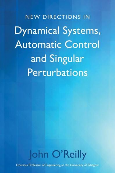 New Directions Dynamical Systems, Automatic Control and Singular Perturbations