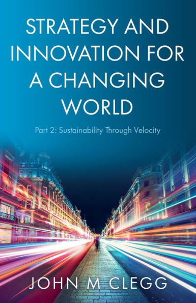 Strategy and Innovation for a Changing World Part 2: Sustainability Through Velocity
