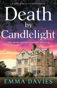 Title: Death by Candlelight: A totally gripping cozy murder mystery, Author: Emma Davies