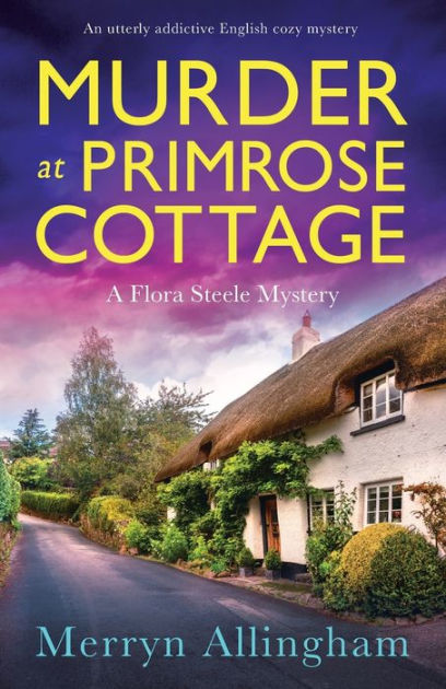 Murder at Primrose Cottage: An utterly addictive English cozy mystery ...