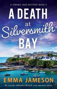 A Death at Silversmith Bay: An utterly addictive British cozy mystery novel