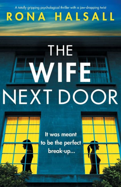 The Wife Next Door: a totally gripping psychological thriller with jaw-dropping twist