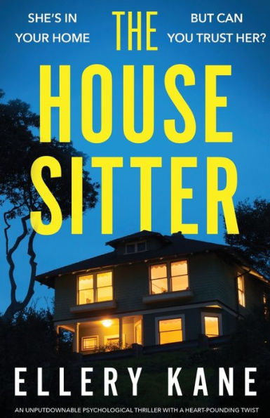 The House Sitter: An unputdownable psychological thriller with a heart-pounding twist