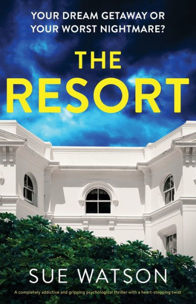 The Resort: a completely addictive and gripping psychological thriller with heart-stopping twist