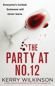Title: The Party at Number 12: A totally addictive psychological thriller with a jaw-dropping twist, Author: Kerry Wilkinson