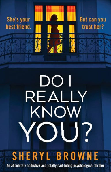 Do I Really Know You?: An absolutely addictive and totally nail-biting psychological thriller