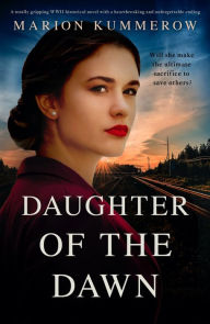 Download book pdfs Daughter of the Dawn: A totally gripping WWII historical novel with a heartbreaking and unforgettable ending