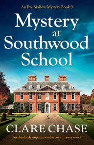 Download pdfs ebooks Mystery at Southwood School: An absolutely unputdownable cozy mystery novel by Clare Chase, Clare Chase English version
